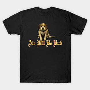 Air Will Be Bud T-Shirt